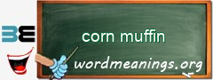 WordMeaning blackboard for corn muffin